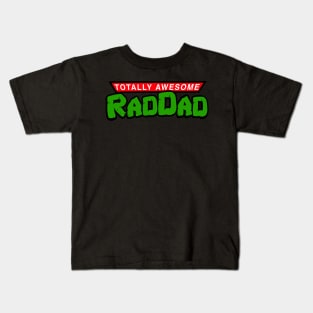 Totally Awesome Rad Dad Kids T-Shirt